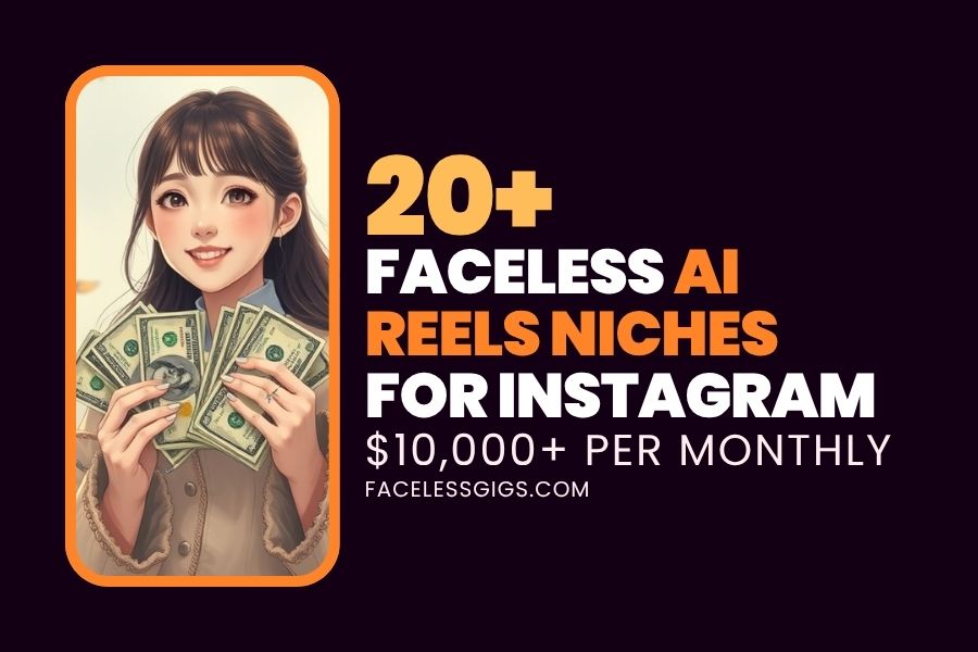 21 Faceless AI Reels Niches for Instagram ($10,000+ P/M)