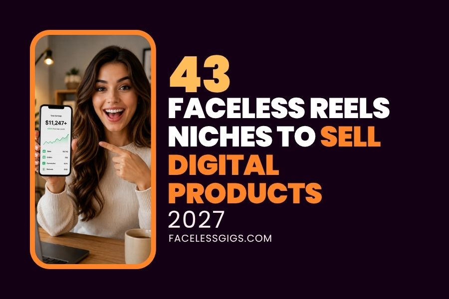 43 Best Faceless Reels Niches to Sell Digital Products 2027