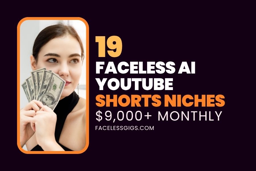 19 Faceless AI YouTube Shorts Niches ($9,000+ Per Month)